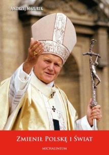 Okładka książki Zmienił Polskę i Świat