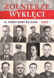 Okładka książki Żołnierze wyklęci. Ci, którzy nigdy nie ulegli T.1
