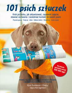 Okładka książki 101 psich sztuczek. Krok po kroku, jak aktywizować, zapewnić zajęcie, stawiać wyzwania i zacieśniać kontakt ze swoim psem