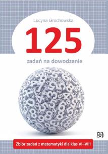 Okładka książki 125 zadań na dowodzenie Zbiór zadań z matematyki dla klas VI-VIII