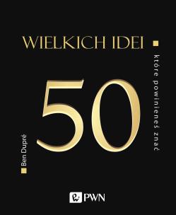 50 wielkich idei, które powinieneś znać wyd. 2. Autor: Ben Dupré. Multiszop.pl Okładka książki 50 wielkich idei, które powinieneś znać wyd. 2