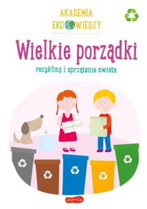 Okładka książki Akademia Eko wiedzy. Wielkie porządki