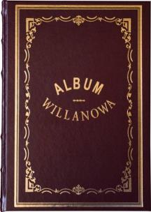 Okładka książki Album Willanowa. Album widoków i pamiątek oraz kopie obrazów z Galeryi Willanowskiej wykonane na drzewie w Drzeworytni Warszawskiej