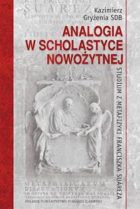 Okładka książki Analogia w scholastyce nowożytnej. Studium z metafizyki