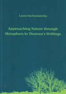 Okładka książki Approaching Nature through Metaphors in Thoreau's Writings. Zbliżanie się do natury poprzez metafory w pismach Thoreau