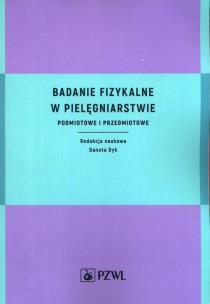 Badanie fizykalne w pielęgniarstwie. Autor: Danuta Dyk (red.). Multiszop.pl Okładka książki Badanie fizykalne w pielęgniarstwie