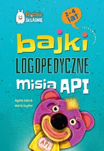 Bajki logopedyczne misia API. Autor: Agata Kalina. Multiszop.pl Okładka książki Bajki logopedyczne misia API