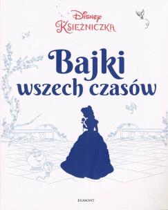 Okładka książki Bajki wszech czasów Disney Księżniczka