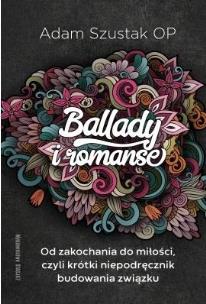 Ballady i Romanse. Autor: Adam Szustak OP. Multiszop.pl Okładka książki Ballady i Romanse