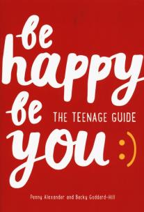 Okładka książki Be Happy Be You The teenage guide to boost happiness and resilience