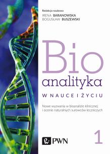 Bioanalityka w nauce i życiu. Nowe wyzwania w bioanalizie klinicznej i ocenie naturalnych surowców leczniczych. Autor: Irena Staneczko-Baranowska, Bogusław Buszewski. Multiszop.pl Okładka książki Bioanalityka w nauce i życiu. Nowe wyzwania w bioanalizie klinicznej i ocenie naturalnych surowców leczniczych