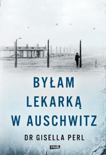 Okładka książki Byłam lekarką w Auschwitz
