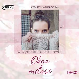Okładka książki CD MP3 Obca miłość. Wszystkie nasze chwile. Tom 1