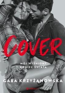 Okładka książki Cover. Mój wyśniony koniec świata