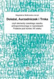 Okładka książki Doleżał, Aurzadniczek i Trnka czyli elementy czeskiego zasobu antorponimicznego w nazwiskach Polaków pod koniec XX wieku