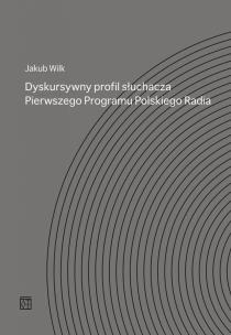 Okładka książki Dyskursywny profil słuchacza. Pierwszego Programu Polskiego Radia
