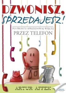 Okładka książki Dzwonisz, sprzedajesz!