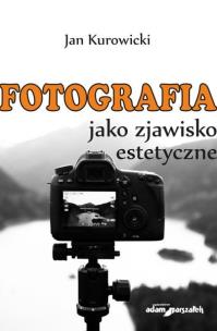 Okładka książki Fotografia jako zjawisko estetyczne