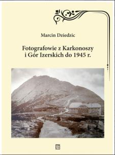 Okładka książki Fotografowie z Karkonoszy i Gór Izerskich do 1945 r.