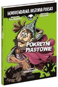 Okładka książki Horrrendalna historia Polski. Pokrętni Piastowie