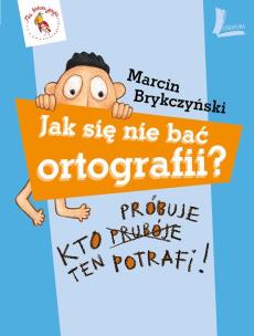 Okładka książki Jak się nie bać ortografii?