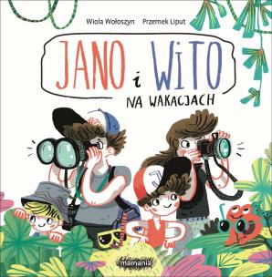 Jan i Wito. Na wakacjach. Autor: Wiola Wołoszyn, Liput Przemek. Multiszop.pl Okładka książki Jan i Wito. Na wakacjach