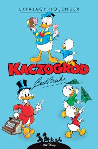 Kaczogród. Carl Barks. Latający Holender i inne.. Autor: Carl Barks. Multiszop.pl Okładka książki Kaczogród. Carl Barks. Latający Holender i inne.