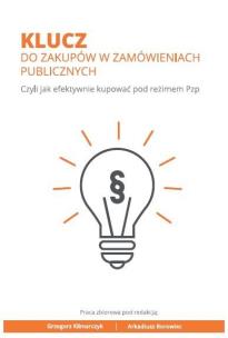 Okładka książki Klucz do zakupów w zamówieniach publicznych. Czyli jak efektywnie kupować pod reżimem Pzp