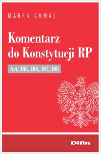 Okładka książki Komentarz do Konstytucji RP Art. 105, 106, 107