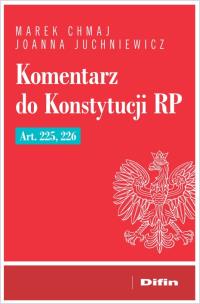 Okładka książki Komentarz do Konstytucji RP Art. 225, 226