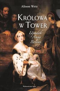 Okładka książki Królowa w Tower. Upadek Anny Boleyn