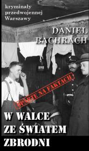 Okładka książki Kryminały przedwojennej W-wy. W walce ze światem..