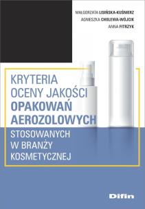 Okładka książki Kryteria oceny jakości opakowań aerozolowych stosowanych w branży kosmetycznej