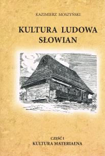Okładka książki Kultura ludowa Słowian. Część 1. Kultura materialna (oprawa miękka)