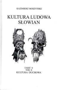 Okładka książki Kultura Ludowa Słowian Część 2 Tom 2 Kultura duchowa (oprawa twarda)