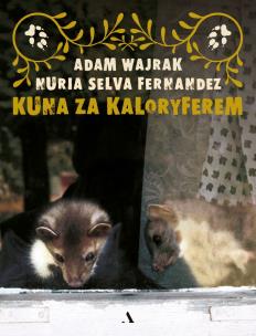 Kuna za kaloryferem wyd. 3. Autor: Adam Wajrak, Nuria Selva Fernandez. Multiszop.pl Okładka książki Kuna za kaloryferem wyd. 3