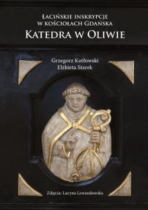 Okładka książki Łacińskie inskrypcje w kościołach Gdańska. Katedra w Oliwie