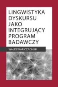 Okładka książki Lingwistyka dyskursu jako integrujący program badawczy