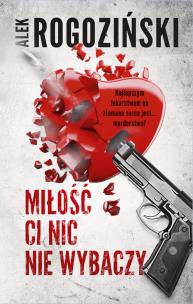 Okładka książki Miłość ci nic nie wybaczy