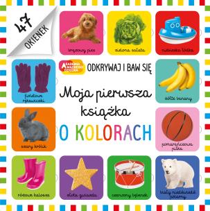 Moja pierwsza książka o kolorach. Akademia mądrego dziecka. Odkrywaj i baw się. Autor: Aimee Chapman, Natalie Munday, AMY OLIVER. Multiszop.pl Okładka książki Moja pierwsza książka o kolorach. Akademia mądrego dziecka. Odkrywaj i baw się