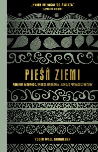 Okładka książki Pieśń Ziemi. Rdzenna mądrość, wiedza naukowa i lekcje płynące z natury