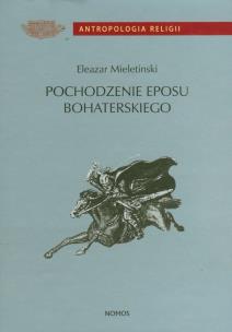 Okładka książki Pochodzenie eposu bohaterskiego. Wczesne formy i archaiczne zabytki