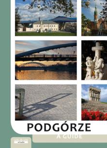Okładka książki Podgórze. Przewodnik po Podgórzu, prawobrzeżnej części Krakowa wyd. 3