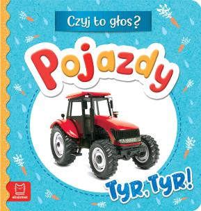 Okładka książki Pojazdy. Tyr, tyr! Czyj to głos?