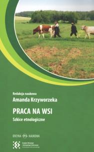 Okładka książki Praca na wsi. Szkice etnologiczne