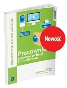 Okładka książki Pracownia urządzeń techniki komputerowej KW.E.12 Technik informatyk WSIP