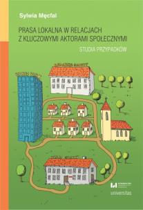 Okładka książki Prasa lokalna w relacjach z kluczowymi aktorami społecznymi. Studia przypadków