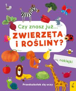Okładka książki Przedszkolak się uczy Czy znasz już... zwierzęta i rośliny?