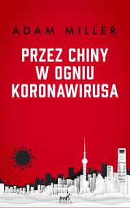 Okładka książki Przez Chiny w ogniu koronawirusa