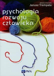 Psychologia rozwoju człowieka. Autor: Trempała Janusz. Multiszop.pl Okładka książki Psychologia rozwoju człowieka